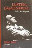 Lusten och d&auml;monerna : boken om Bergman