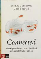 Connected : m&auml;nskliga relationer, sociala n&auml;tverk och deras betydelse i v&aring;ra liv