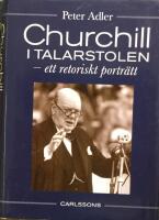 Churchill i talarstolen : ett retoriskt portr&auml;tt