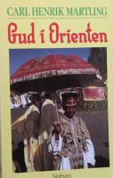 Gud i Orienten : om de orientaliska kyrkornas framv&auml;xt och egenart