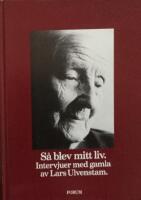 S&aring; blev mitt liv : intervjuer med gamla