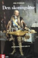 Den skoningsl&ouml;se : en biografi &ouml;ver Karl IX