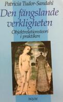 Den f&auml;ngslande verkligheten : objektrelationsteori i praktiken
