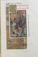 Maktkamp och mord - politik i medeltidens Frankrike 1380-1408