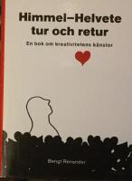 Himmel - helvete tur och retur - en bok om kreativitetens k&auml;nslor