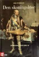 Den skoningsl&ouml;se - en biografi &ouml;ver Karl IX