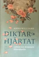 Diktarhj&auml;rtat : Lotten von Kr&aelig;mers litteraturliv