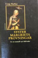 Syster Margriets pr&ouml;vningar - ur ett nunneliv p&aring; 1600-talet