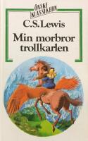 Min morbror trollkarlen : [den f&ouml;rsta ber&auml;ttelsen om landet Narnia]