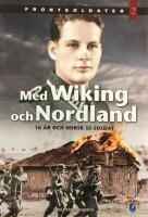 Med Wiking och Nordland - 16 &aring;r och norsk SS-soldat