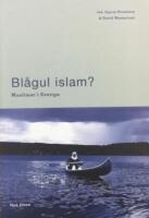 Bl&aring;gul islam? - muslimer i Sverige