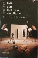 Dr&ouml;m och f&ouml;rbannad verklighet : Spelet kring svensk film under 40 &aring;r