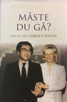 M&aring;ste du g&aring; : : mitt liv med Harold Pinter