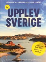 Nya Upplev Sverige : En guide till upplevelser i hela landet