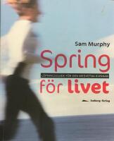 Spring f&ouml;r livet : l&ouml;pningsguide f&ouml;r den medvetna kvinnan