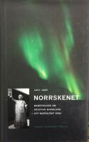 Norrskenet : Berättelsen om Kristian Birkeland - ett bortglömt geni