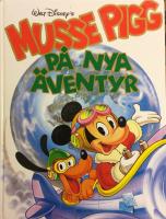 Musse Pigg p&aring; nya &auml;ventyr