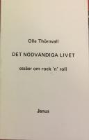 Det n&ouml;dv&auml;ndiga livet : ess&auml;er om rock 'n' roll