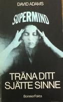 Tr&auml;na ditt sj&auml;tte sinne : supermind