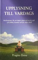 Upplysning till vardags : meditationer f&ouml;r ett &ouml;ppet sinne och en fri sj&auml;l - p&aring; jobbet, hemma och f&ouml;r n&ouml;jes skull
