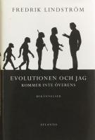 Evolutionen och jag kommer inte &ouml;verens : bek&auml;nnelser