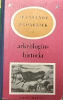 Sp&auml;nnande &ouml;gonblick i arkeologins historia