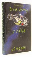 Drick aldrig vodka p&aring; m&aring;nen