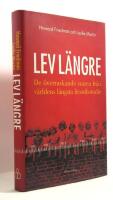 Lev l&auml;ngre : de &ouml;verraskande svaren fr&aring;n v&auml;rldens l&auml;ngsta livsstilsstudie