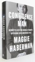 Confidence man : ber&auml;ttelsen om Donald Trumps uppg&aring;ng och Amerikas fall
