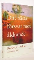 Ditt b&auml;sta f&ouml;rsvar mot &aring;ldrande : Dr Atkinsmetoden 