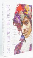 Dig If You Will the Picture : Funk, Sex, God and Genius in the Music of Prince