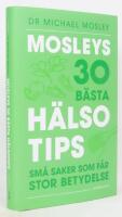 Mosleys 30 b&auml;sta h&auml;lsotips : sm&aring; saker som f&aring;r stor betydelse