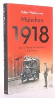 M&uuml;nchen 1918 : n&auml;r f&ouml;rfattare och dr&ouml;mmare tog makten