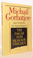 Tre dagar som skakade v&auml;rlden : Michail Gorbatjovs egen ber&auml;ttelse om augustikuppen