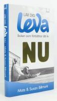 L&auml;r dig leva NU : Boken som f&ouml;rb&auml;ttrar ditt liv