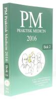 PM : praktisk medicin &aring;r 2016 : terapikompendium i allm&auml;nmedicin : Bok 2