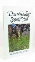 Den otr&ouml;stliga &ouml;gontr&ouml;sten : v&auml;xterna som kulturarv