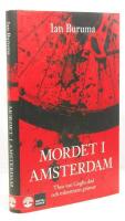 Mordet i Amsterdam : Theo van Goghs d&ouml;d och toleransens gr&auml;nser