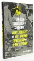 Jag blev Stockholmssyndromet : valvet, f&ouml;raktet och mitt k&auml;rleksf&ouml;rh&aring;llande med Clark Olofsson