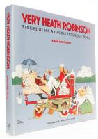Very Heath Robinson : Stories of His Absurdly Ingenious World