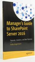 Manager&rsquo;s Guide to SharePoint Server 2016 Tutorials, Solutions, and Best Practices