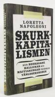 Skurkkapitalismen - hur bedragare, hallickar och maffiakungar p&aring;verkar v&auml;rldsekonomin