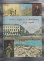 Svenska v&auml;gar till S:t Petersburg : Kapitel ur historien om svenskarna vid Nevans str&auml;nder