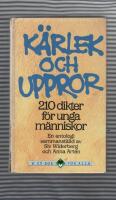 K&auml;rlek och uppror : 210 dikter f&ouml;r unga m&auml;nniskor : en antologi