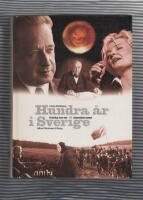 Hundra &aring;r i Sverige : kr&ouml;nika &ouml;ver ett dramatiskt sekel