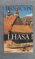 Lhasa, den &ouml;ppna staden : en resa till Tibet