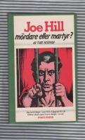 Joe Hill : m&ouml;rdare eller martyr?