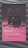 Dr&ouml;mmen om Tom Walter : om romansbedr&auml;gerier, skam och l&auml;ngtan efter k&auml;rlek