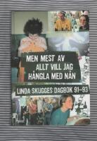 Men mest av allt vill jag h&aring;ngla med n&aring;n : Linda Skugges dagbok 91-93