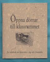 &Ouml;ppna d&ouml;rrar till klassrummet En tankebok om l&auml;rarrollen i dag och i framtiden